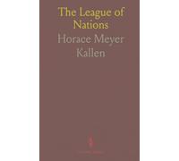 The League of Nations: Today and Tomorrow, a Discussion of International Organization, Present and to Come