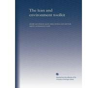The lean and environment toolkit: identify and eliminate waste; reduce business costs and risk; improve environmental results