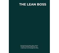 THE LEAN BOSS: Journal, Notes, Ideas, Actions, Priorities, Checklists, Milestones, Log | Daily Goals, Lean-Management Notes, To-Do List & Workflow ... Roles Kaizen Facilitators Process-Improvement