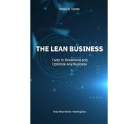 The Lean Business: Tools to Streamline and Grow Any Business