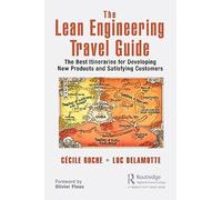 The Lean Engineering Travel Guide: The Best Itineraries for Developing New Products and Satisfying Customers