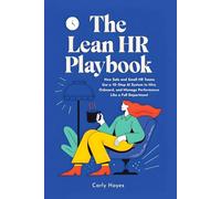 The Lean HR Playbook: How Solo and Small HR Teams Use a 10-Step AI System to Hire, Onboard, and Manage Performance Like a Full Department (The Lean Professional Series)
