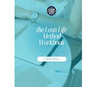 The Lean Life Method Workbook: Designed to help you remove the overwhelm, keep what matters, and live with intention every day.