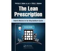 The Lean Prescription: Powerful Medicine for Our Ailing Healthcare System