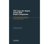 The Lean Six Sigma Green Belt Exam Companion: 1000 ASQ & IASSC-Style Practice Questions for Lean Six Sigma Green Belt Certification, with Fully Worked Explanations