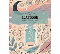 The Leapbook: A journal of cosmic proof, quiet rebellions, and remembering your own magic