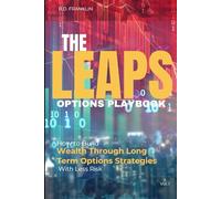 The LEAPS Options Playbook: How to Build Wealth Through Long Term Options Strategies With Less Risk (The Stock Market Investment Playbook Series)