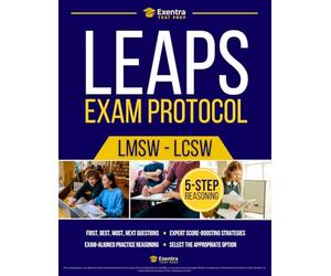 The LEAPS Question Protocol: Stop Losing Sleep Over Endless Theory | Apply a 5-step Process to Focus Study Time on Clinical Reasoning Through Walkthroughs and Practice Questions for LMSW and LCSW