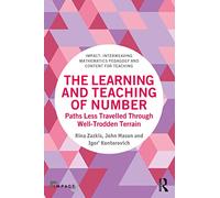 The Learning and Teaching of Number: Paths Less Travelled Through Well-Trodden Terrain (IMPACT: Interweaving Mathematics Pedagogy and Content for Teaching)