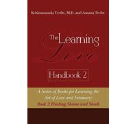 The Learning Love Handbook 2 Healing Shame and Shock: Volume 2