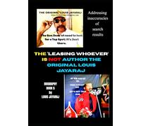 The ‘Leasing Whoever’ is NOT Author The Original Louis Jayaraj: Biography Book 5