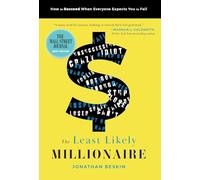 The Least Likely Millionaire: How to Succeed When Everyone Expects You to Fail