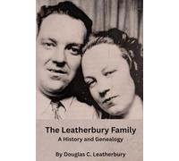 The Leatherbury Family: A History and Genealogy