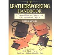 The Leatherworking Handbook: A Practical Illustrated Sourcebook of Techniques and Projects