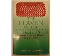 The Leaven of the Ancients: Suhrawardi and the Heritage of the Greeks: Suhrawardī and the Heritage of the Greeks (SUNY series in Islam)