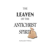 The Leaven of the Antichrist Spirit
