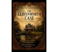 The Leavenworth Case: A Classic Detective Novel