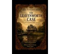 The Leavenworth Case: A Classic Detective Novel