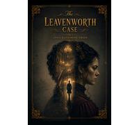 The Leavenworth Case : A Classic Victorian Detective Mystery | The Landmark Crime Novel by Anna Katharine Green: with original illustrations
