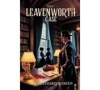 The Leavenworth Case: with original Illustrationsand Annotated