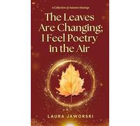 The Leaves Are Changing; I Feel Poetry in the Air