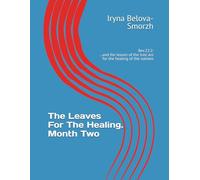 The Leaves For The Healing. Month Two: Rev.22:2: …and the leaves of the tree are for the healing of the nations