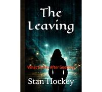The Leaving: What Comes After Goodbye