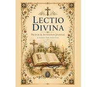 The Lectio Divina Prayer & Intention Journal: A Guided Catholic Scripture Reflection Journal for Prayer, Meditation, Contemplation, and Daily Spiritual Intentions