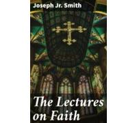 The Lectures On Faith (ebook)