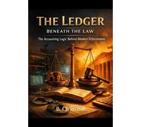 The Ledger Beneath the Law: The Accounting Logic Behind Modern Enforcement (Rabbit Holes & Remedies)