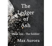The Ledger of Ash: Book one - The Soldier