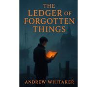 THE LEDGER of FORGOTTEN THINGS (The Evershade Chronicles)