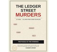 The Ledger Street Murders: 12 Cases, 48 Word Searches Where the Puzzle Is the Evidence - Solve the Grid, Name the Killer. Large Print, Verified Solvable.