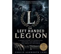 THE LEFT HANDED LEGION: A Hidden History of Superstition, Suspicion, and Service in the Armies of the World