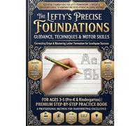The Lefty's Precise Foundations: PreK Teacher-Recommended Left Handed Handwriting Workbook for Kids Letter and Number Tracing |Content Featuring ... Lefty Scholars Handwriting Success Series)