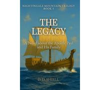 The Legacy: A Novel about the Apostle Paul and His Family (Nightingale Mountain Trilogy)