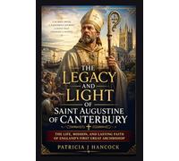 THE LEGACY AND LIGHT OF SAINT AUGUSTINE OF CANTERBURY (Devotional Saint Stories and Biographies)