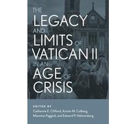 The Legacy and Limits of Vatican II in an Age of Crisis