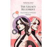 The Legacy Blueprint (Marketing Dolls)