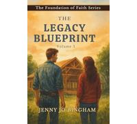 The Legacy Blueprint: Volume 3 (The Foundations of Faith Series)