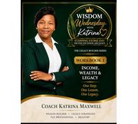 The Legacy Builder Series: Workbook 1: Income, Wealth & Legacy