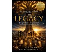 THE LEGACY: Building a Family Legacy System and Your Personal Sovereign Rule of Life (The Sovereign Code Series)