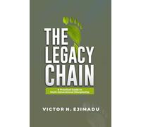 The Legacy Chain: A Practical Guide to Multi-Generational Discipleship