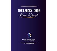 The Legacy Code Journal and Planner: 30 Days to Activate, Actualize, and Amplify Your Personal and Professional Legacy