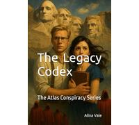 The Legacy Codex: The Atlas Conspiracy Series