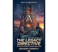 The Legacy Directive: 5 (The Zero-Point Architecture)