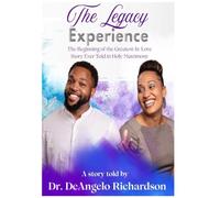 The Legacy Experience The Beginning of the Greatest In-Love Story Ever Told In Holy Matrimony