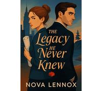The Legacy He Never Knew: He was my boss. My ruin. And the father of the son he knows nothing about.