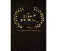 THE LEGACY JOURNAL: A Father's Guided Memoir: 100 Prompts & Timeless Wisdom to Share Your Life Story and Preserve Your Family History (Heirloom Edition)