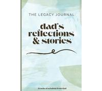 The Legacy Journal: dad's reflections and stories: words of wisdom from dad